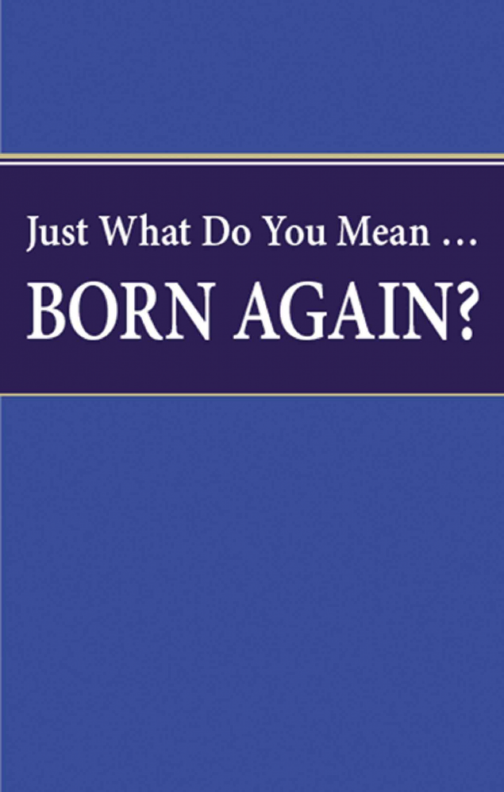 just-what-do-you-mean-born-again-thetrumpet