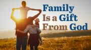 Family Is a Gift From God