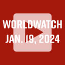 WorldWatch—Jan. 19, 2024