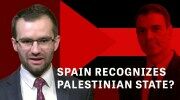 Spain Recognizes Palestinian State?