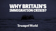 Why Britain’s Immigration Crisis?